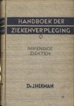 Hekman, dr. J. - Handboek der ziekenverpleging Deel I EN II. 1. EN 2  algemene pathologie en infectieziekten -  Inwendige ziekten