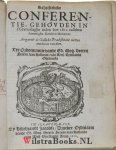 Corvinus, Joannes Pseud. van Johannes Arnoldsz Ravens - Schriftelicke conferentie, gehovden in s'Gravenhaghe inden iare 1611, tusschen sommighe kercken-dienaren : aengaende de godlicke prædestinatie metten aencleven van dien  Joannes Arnoldus Corvinus pseud. van Johannes Arnoldsz Ravens