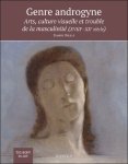 Damien Delille - Genre androgyne. Arts, culture visuelle et trouble de la masculinité (XVIIIe-XXe siècle)