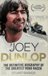 Stuart Barker - Joey Dunlop: the Definitive Biography
