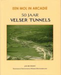 Wildt, Jan de - Een Mol in Arcadië, 50 Jaar Velser Tunnels, 223 pag. hardcover + stofomslag, zeer goede staat