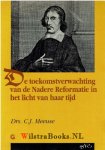 Meeuse, Ds. [Drs.] C.J. - De toekomstverwachting van de Nadere reformatie in het licht van haar tijd
