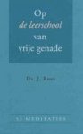 Roos, Ds. J. - Op de leerschool van vrije genade