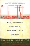 Makiya, Kanan - Cruelty and Silence. War, Tyranny, Uprising, and the Arab World