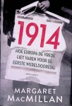 MacMillan, Margaret - 1914: hoe Europa de vrede liet varen voor de Eerste Wereldoorlog