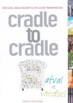 Braungart, Michael, William MacDonough - Cradle to Cradle: afval = voedsel