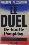 Philippe Alexandre - Le duel De Gaulle- Pompidou