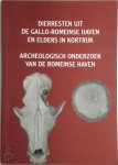 Unknown - Dierresten uit de Gallo-Romeinse haven en elders in Kortrijk - Archeologisch onderzoek van de Romeinse Haven