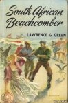 Green, Lawrence G. - South African Beachcomber: Memories of the People of the Shore and the Stories They Told; Sand and Dunes and Treasure, Seabirds and Creatures of the Sea; And Personal Impressions of Certain Islands in African Waters
