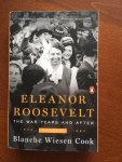 Cook, Blanche Wiesen - Eleanor Roosevelt / The War Years and After, 1939-1962