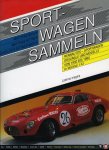 BRAUN, M. / BITTNER, M. / BITTNER-WIRTH, C. - Sportwagen sammeln. Rennautos - Sportwagen. Originale und Modelle im Maßstab 1:43 von 1950 bis 1990.
