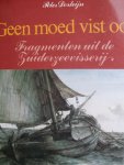 Dorleijn, Peter - Geen moed vist ook.   - Fragmenten uit de Zuiderzeevisserij