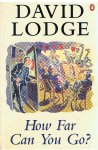 Lodge, David - How far can you go?