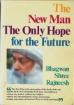 Bhagwan Shree Rajneesh (Osho) - THE NEW MAN: The Only Hope for the Future.