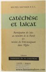 Sauvage, Michel. - Catéchèse et laïcat. Participation des laïcs au ministère de la Parole & mission du Frère-enseignant dans l'Église. Préface de M. le Chanoine Ph. Delhaye.