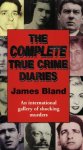 James Bland - The Complete True Crime Diaries James Bland - The Complete True Crime Diaries