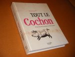Christopher Trotter; Carol Wilson - Tout le cochon 100 recettes pour le cuisiner de la tete aux pieds