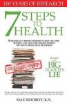 Sidorov, Max - 7 Steps to Health and the Big Diabetes Lie - Scientifically Proven Methods to Help You Stop, Reverse, and Even Cure Disease Without the Use of Drugs, Pills or Surgery