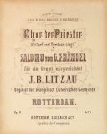 Litzau, Johannes Barend: - Chor der Priester "Mit Harf und Cymbeln singt" aus dem Oratorium Salomo von G.F. Händel für die Orgel eingerichtet. Op. 9