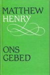 Henry, Matthew - Henry, Matthew-Ons Gebed
