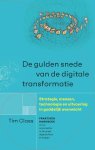 Tim Claes - De gulden snede van de digitale transformatie Strategie, mensen, technologie én uitvoering in goddelijk evenwicht