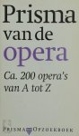 Jan Willem Hofstra 218444,  Amp , John Lazarus 69522,  Amp , Erna Metdepenningen 69523 - Prisma van de opera Ca. 200 opera's van A tot Z