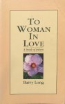 Long, Barry - To woman in love; a book of letters