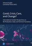 Kupfer, Antonia, Constanze Stutz and Frauke Grenz: - Covid, Crisis, Care, and Change?