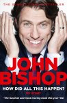 John Bishop - How Did All This Happen
