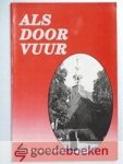 Berg, Drs. C.R. van den - Als door vuur --- De Geschiedenis van de Hervormde Gemeente te Zwijndrecht