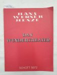Henze, Hans Werner: - Das Wundertheater, The Miracle Theatre, Opera in one act after an Intermezzo of Miguel Cervantes
