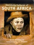 Magubane, Peter,( Foreword by Mandela, Nelson) - Vanishing Cultures of South Africa