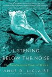 Anne D LeClaire - Listening Below the Noise