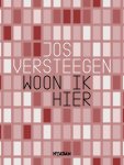 Jos Versteegen - Woon ik hier