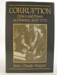 Jean-Claude Waquet 160585 - Corruption: ethics and power in Florence, 1600 - 1770