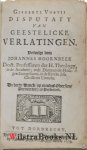 Hoornbeeck, Johannes|Voetius (Voetii), Gijsbertus(Gisberti)|Voetius, Gijsbertus (Gisberti) / Hoornbeeck, Johannes - Gisberti Voetii Disputaty van Geestelicke Verlatingen. Vervolght door Johannes Hoornbeek. De Derde Druck, op nieuws Oversien, Vermeerdert, en Verbetert.