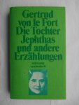 Le Fort, Gertrud von - Die Tochter Jephthas und andere Erzählungen Le Fort, Gertrud von - Die Tochter Jephthas und andere Erzählungen