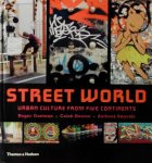 Gastman, Roger . & Caleb Neelon . & Anthony Smyrski . [ isbn 9780500513859 ] - Street World . ( Urban Culture from Five Continents . ) For the first time in all history, the power and visibility of street culture have brought the world's diverse subcultures together to share the same space. Bike messengers and skateboarders; -