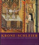 Jutta Frings, Jan Gerchow - KRONE UND SCHLEIER :  KUNST AUS MITTELALTERLICHEN FRAUENKLOSTERN.: RUHRLANDMUSEUM, DIE FRUHEN KLOSTER UND STIFTE 500-1200 - KUNST UND AUSSTELLUNGSHALLE DER BUNDESREPUBLIK DEUTSCHLAND. DIE ZEIT DER ORDEN 1200-1500
