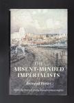 Porter Bernard - The Absent-Minded Imperialists, Empire, Society and Culture in Britain. What the British really thought about Empire.