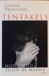 PALAGONIA Gianni - Tentakels. Mijn strijd tegen de maffia PALAGONIA Gianni - Tentakels. Mijn strijd tegen de maffia