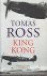Ross, Tomas - King Kong - Voor Koningin en Vaderland deel 3 Het verraad van Arnhem Ross, Tomas - King Kong - Voor Koningin en Vaderland deel 3 Het verraad van Arnhem