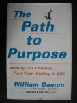 Damon, William - The Path to Purpose / Helping Our Children Find Their Calling in Life