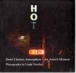 TROELLER, Linda - Linda Troeller - Hotel Chelsea Atmosphere  - An Artist's Memoir.