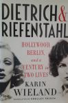 Wieland, Karin; Frisch, Shelley (vertaling) - Dietrich & Riefenstahl - Hollywood, Berlin, and / Hollywood, Berlin, and a Century in Two Lives