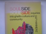 Hannerz, Ulf - Soulside: Inquiries into Ghetto Culture and Community,
