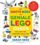 Sarah Dees 167312 - Het grote boek vol geniale LEGO ideeën Bouwen met steentjes die je hebt