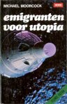 Moorcock, Michael - Emigranten voor Utopia