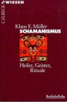 Müller, Klaus E. - Schamanismus. Heiler, Geister, Rituale