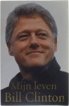 B. Clinton - Bill Clinton Mijn Leven